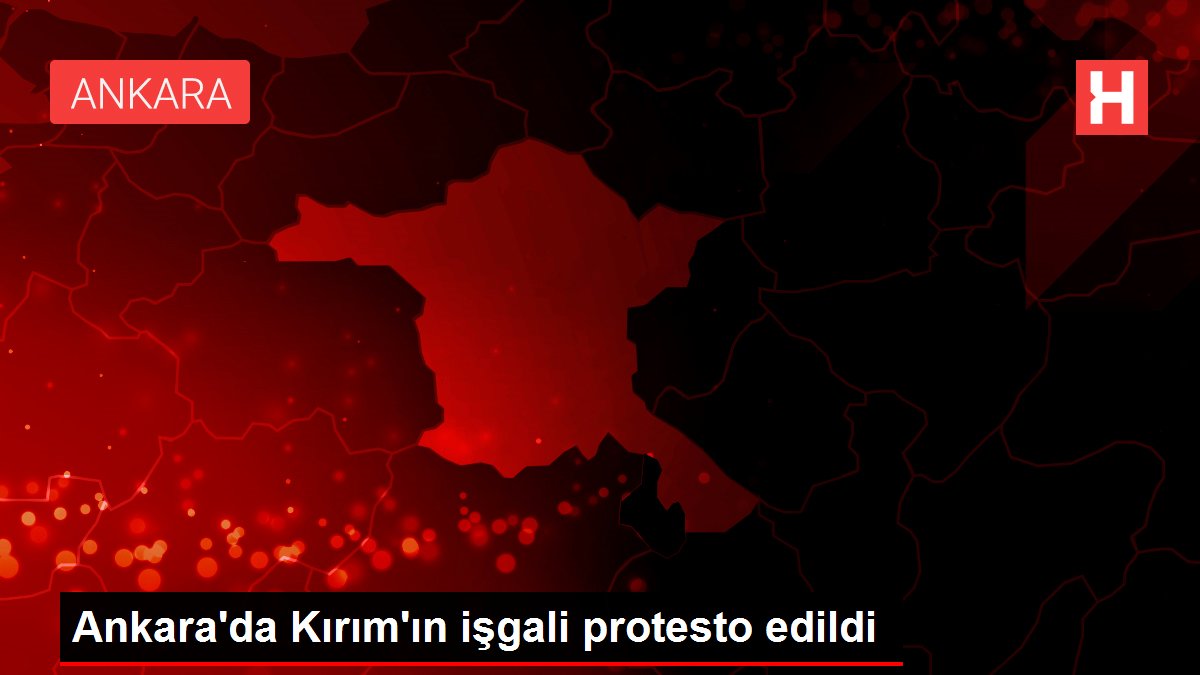 Ankara’da Kırım’ın işgali protesto edildi
