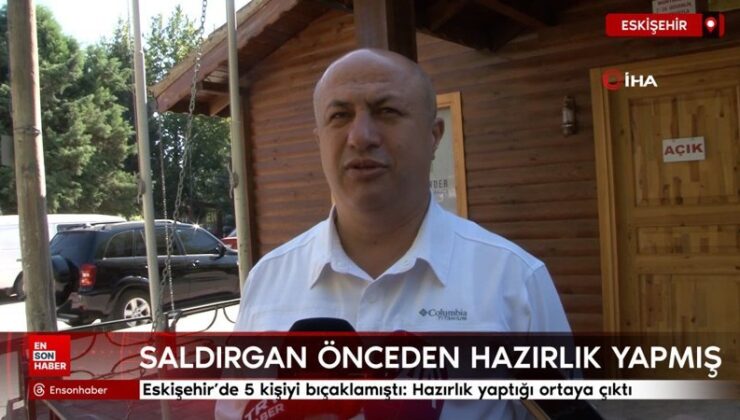 Eskişehir’de 5 kişiyi bıçaklamıştı: Hazırlık yaptığı ortaya çıktı
