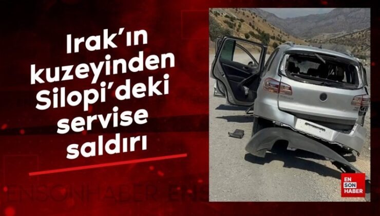 Irak’ın kuzeyinden Silopi’deki servise hücum