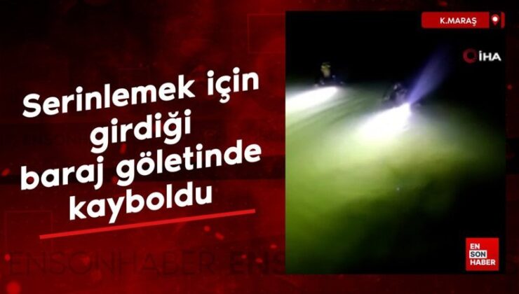 Kahramanmaraş’ta serinlemek için girdiği baraj göletinde kayboldu