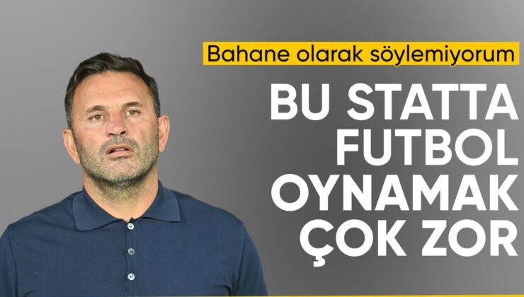 Okan Buruk: Mazeret değil lakin bu statta futbol oynanmaz