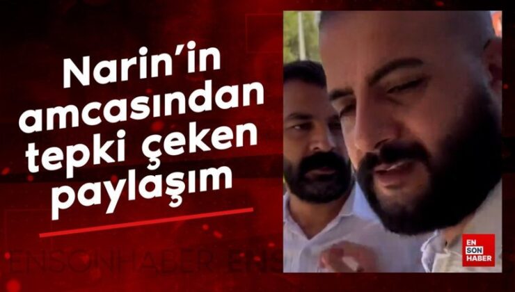 Narin aranırken sinema çekip paylaşmış: Amcasının davranışı reaksiyon topladı