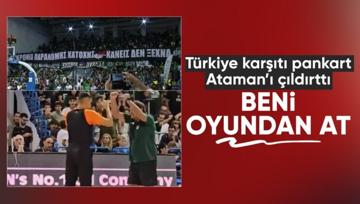 Türkiye aksisi pankart, Ergin Ataman’ı kızdırdı: Beni oyundan atın