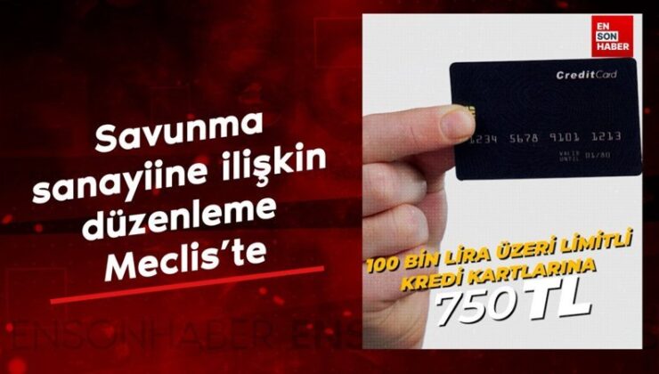Savunma sanayiine ait düzenleme Meclis’te